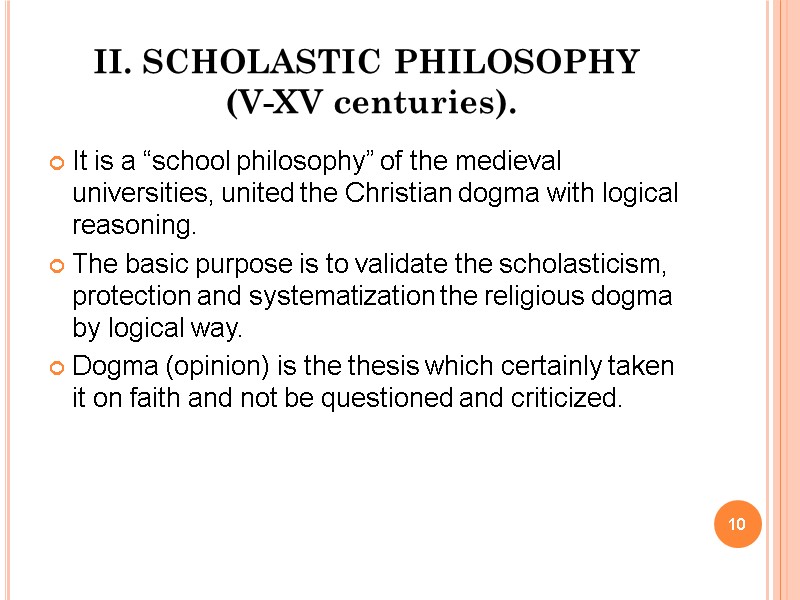 II. SCHOLASTIC PHILOSOPHY  (V-XV centuries).  It is a “school philosophy” of the